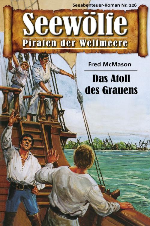 Cover of the book Seewölfe - Piraten der Weltmeere 126 by Fred McMason, Pabel eBooks