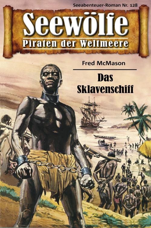Cover of the book Seewölfe - Piraten der Weltmeere 128 by Fred McMason, Pabel eBooks