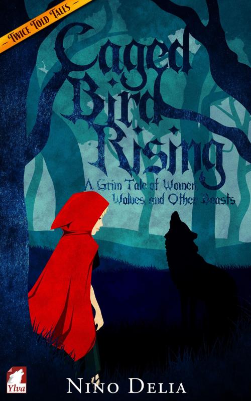 Cover of the book Caged Bird Rising by Nino Delia, Ylva Publishing