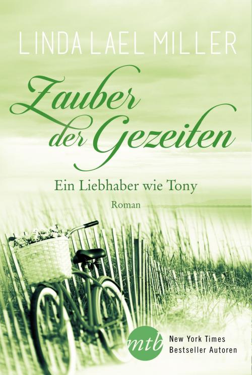 Cover of the book Zauber der Gezeiten: Ein Liebhaber wie Tony by Linda Lael Miller, MIRA Taschenbuch