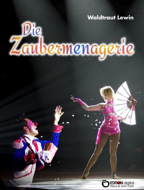 Cover of the book Die Zaubermenagerie by Waldtraut Lewin, Miriam Margraf, EDITION digital