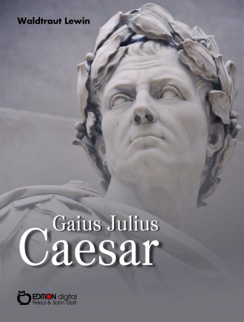 Cover of the book Gaius Julius Caesar by Waldtraut Lewin, EDITION digital