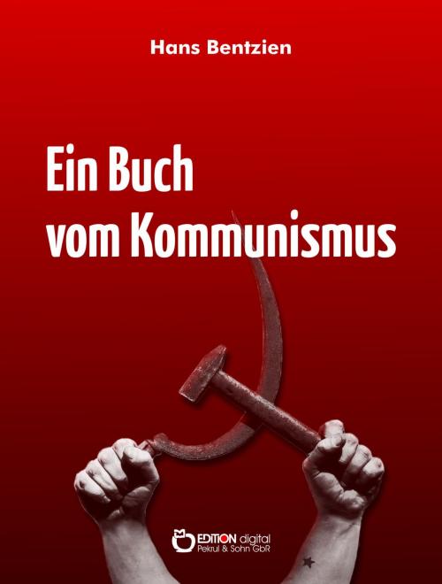 Cover of the book Ein Buch vom Kommunismus by Hans Bentzien, EDITION digital