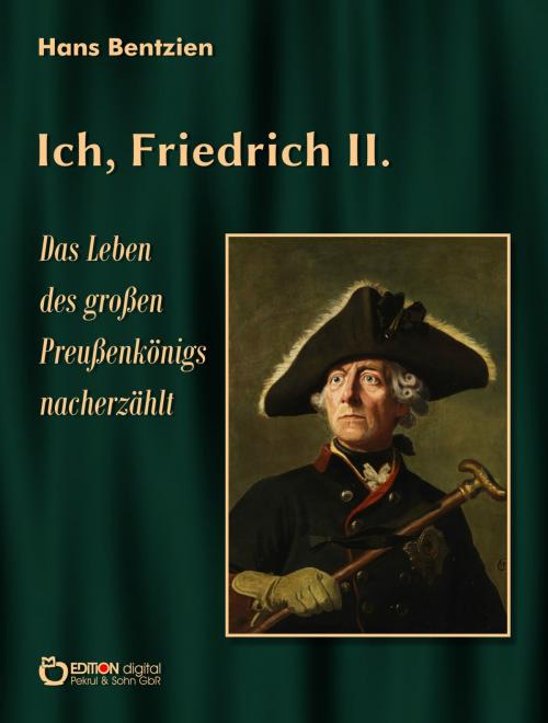 Cover of the book Ich, Friedrich II. by Hans Bentzien, EDITION digital