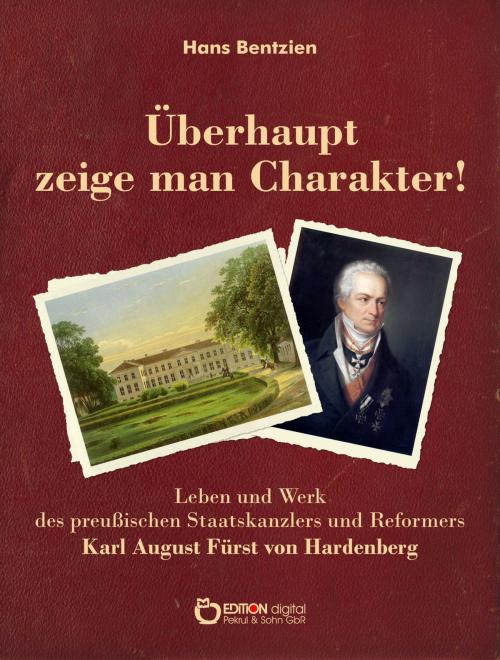 Cover of the book Überhaupt zeige man Charakter! by Hans Bentzien, EDITION digital
