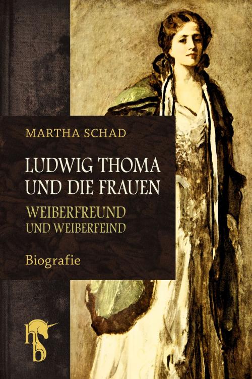 Cover of the book Ludwig Thoma und die Frauen by Martha Schad, hockebooks