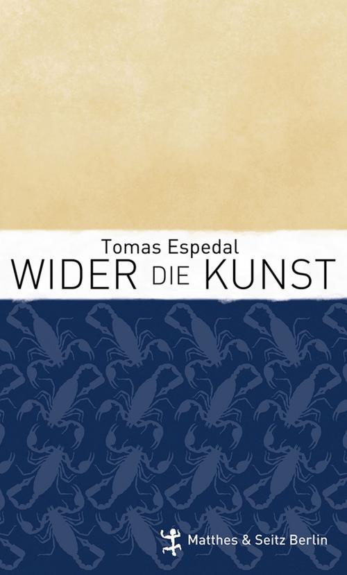 Cover of the book Wider die Kunst by Tomas Espedal, Matthes & Seitz Berlin Verlag