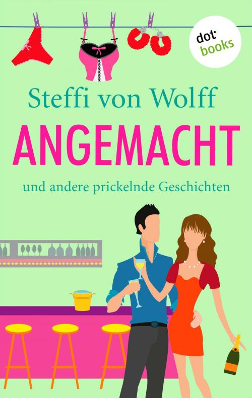 Cover of the book Angemacht by Steffi von Wolff, dotbooks GmbH