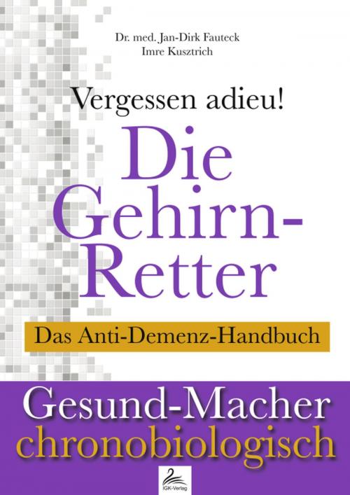 Cover of the book Die Gehirn-Retter by Imre Kusztrich, Dr. med. Jan-Dirk Fauteck, IGK-Verlag