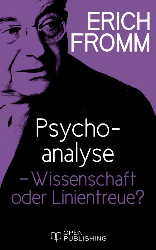 Cover of the book Psychoanalyse - Wissenschaft oder Linientreue by Erich Fromm, Open Publishing