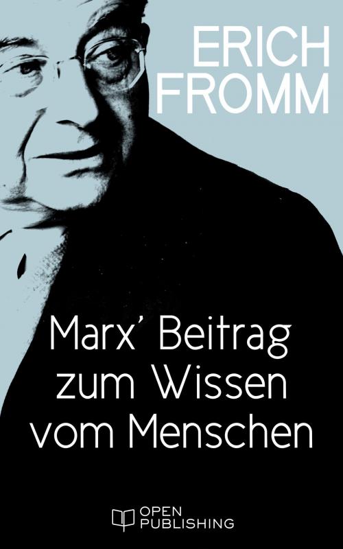 Cover of the book Marx' Beitrag zum Wissen vom Menschen by Erich Fromm, Open Publishing