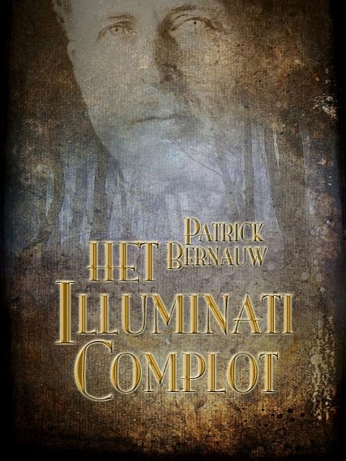 Cover of the book Het Illuminati Complot by Patrick Bernauw, XinXii-GD Publishing