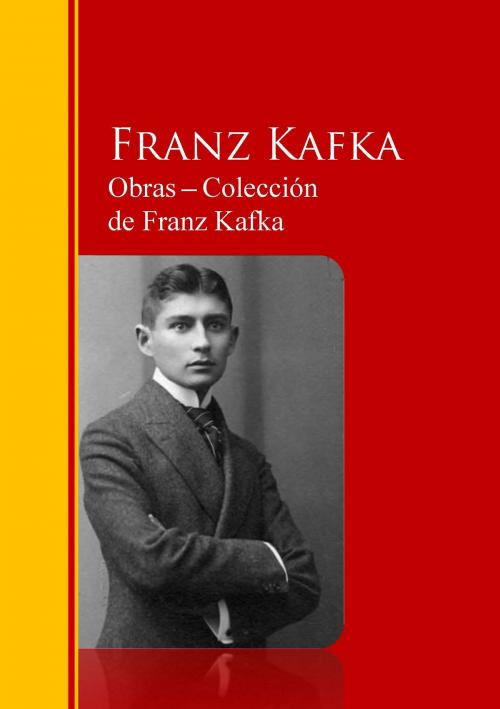 Cover of the book Obras - Colección de Franz Kafka by Franz Kafka, IberiaLiteratura