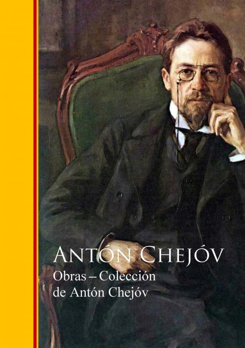 Cover of the book Obras ─ Colección de Antón Chejóv by Antón Chejóv, IberiaLiteratura