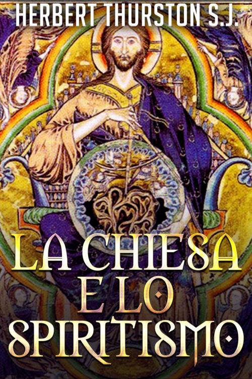 Cover of the book La chiesa e lo spiritismo by Herbert Thurston, David De Angelis