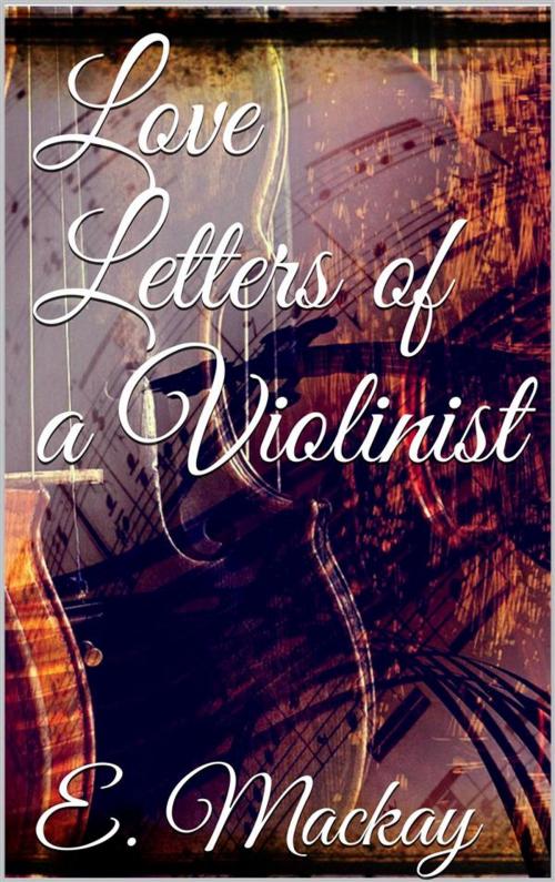 Cover of the book Love Letters of a Violinist by Eric Mackay, Eric Mackay