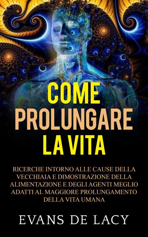 Cover of the book Come prolungare la vita by Evans De Lacy, David De Angelis