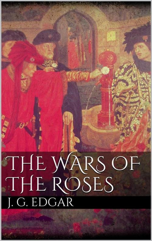 Cover of the book The Wars of the Roses by John G. Edgar, John G. Edgar