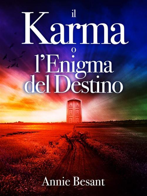 Cover of the book Il Karma o l'Enigma del Destino by Annie Besant, Annie Besant
