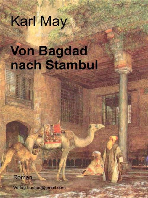 Cover of the book Von Bagdad nach Stambul by Karl May, Karl May