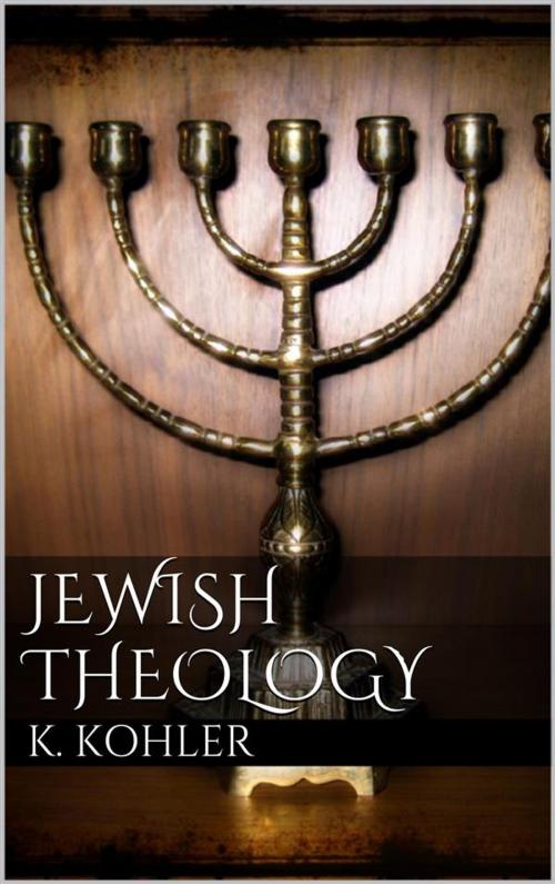 Cover of the book Jewish Theology by Kaufmann Kohler, Kaufmann Kohler