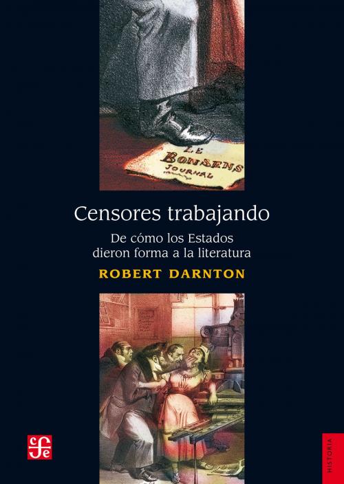 Cover of the book Censores trabajando by Robert Darnton, Fondo de Cultura Económica