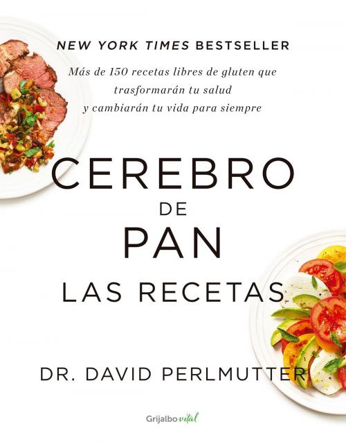 Cover of the book Cerebro de pan. Las recetas (Colección Vital) by David Perlmutter, Penguin Random House Grupo Editorial México