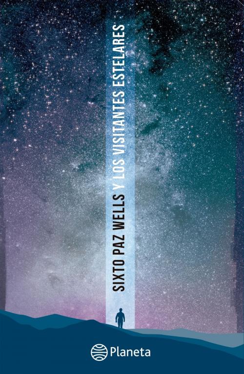 Cover of the book Sixto Paz y los visitantes estelares by Sixto Jose Paz Wells, Grupo Planeta - Perú
