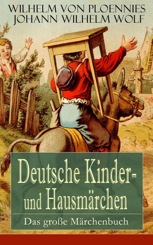 Cover of the book Deutsche Kinder- und Hausmärchen: Das große Märchenbuch by Wilhelm von Ploennies, Johann Wilhelm Wolf, e-artnow
