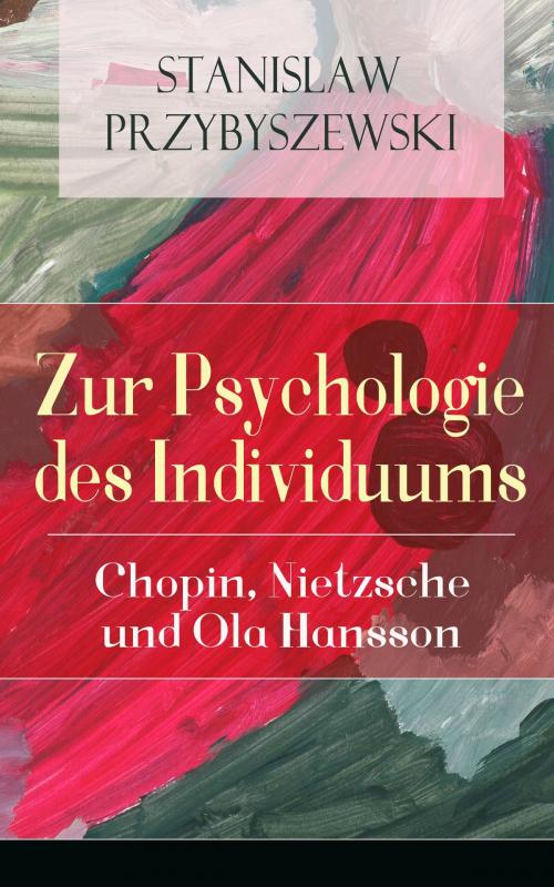 Cover of the book Zur Psychologie des Individuums: Chopin, Nietzsche und Ola Hansson by Stanislaw Przybyszewski, e-artnow