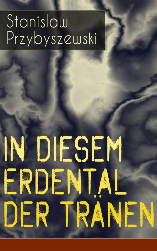Cover of the book In diesem Erdental der Tränen by Stanislaw Przybyszewski, e-artnow