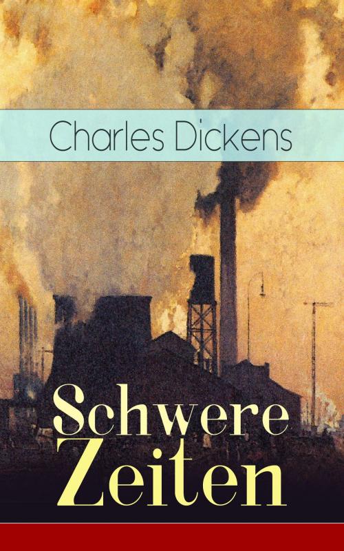 Cover of the book Schwere Zeiten by Charles Dickens, e-artnow