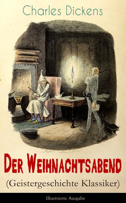 Cover of the book Der Weihnachtsabend (Geistergeschichte Klassiker) - Illustrierte Ausgabe by Charles Dickens, e-artnow