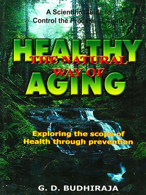 Cover of the book Healthy the Natural Way of Aging by G.D. Budhiraja, Fusion Books