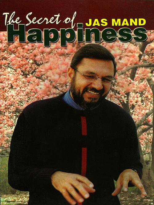 Cover of the book The Secret of Happiness by Jas Mand, Fusion Books