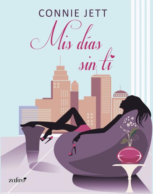 Cover of the book Mis días sin ti by Connie Jett, Grupo Planeta