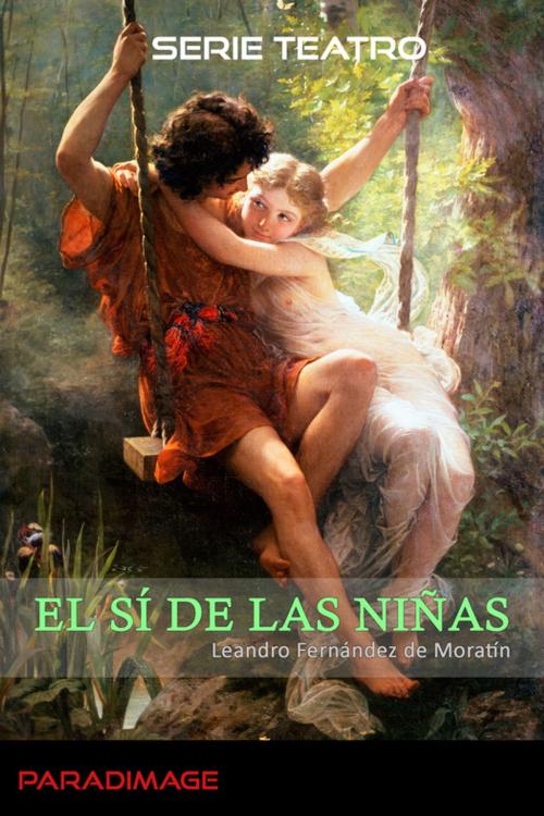 Cover of the book El sí de las niñas by Leandro Fernández de Moratín, Paradimage Soluciones