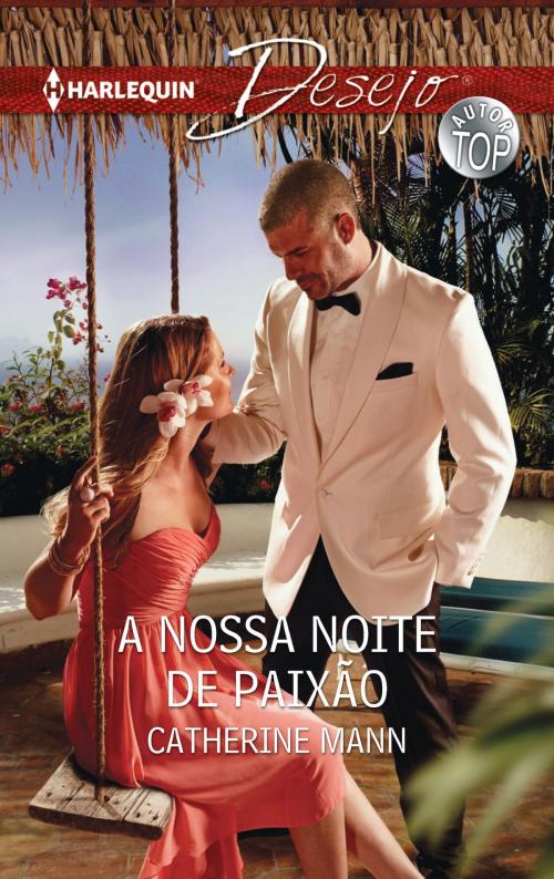 Cover of the book A nossa noite de paixão by Catherine Mann, Harlequin, uma divisão de HarperCollins Ibérica, S.A.