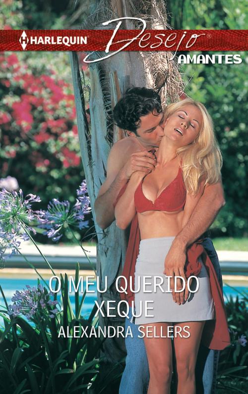 Cover of the book O meu querido xeque by Alexandra Sellers, Harlequin, uma divisão de HarperCollins Ibérica, S.A.