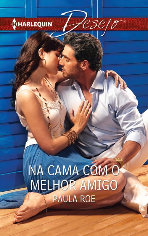 Cover of the book Na cama com o melhor amigo by Paula Roe, Harlequin, uma divisão de HarperCollins Ibérica, S.A.