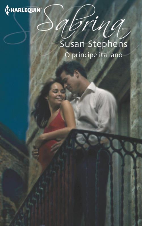 Cover of the book O príncipe italiano by Susan Stephens, Harlequin, uma divisão de HarperCollins Ibérica, S.A.