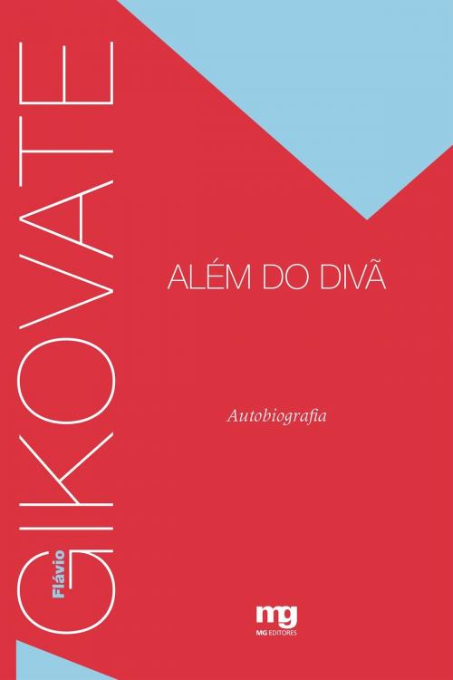 Cover of the book Gikovate alem do divã by Flávio Gikovate, MG Editores
