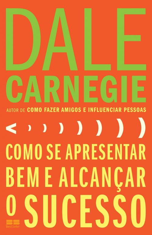 Cover of the book Como se apresentar bem e alcançar o sucesso by Dale Carnegie, Best Seller