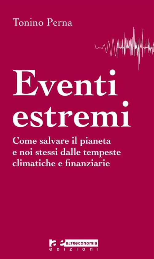 Cover of the book Eventi estremi by Tonino Perna, Altreconomia