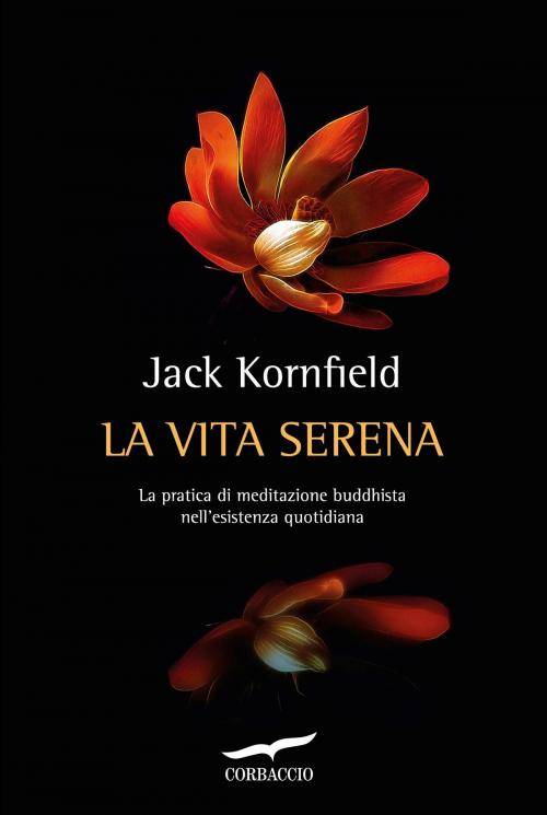 Cover of the book La vita serena by Jack Kornfield, Corbaccio