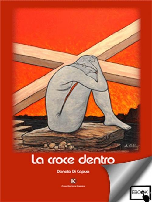 Cover of the book La croce dentro by Di capua Donato, Kimerik