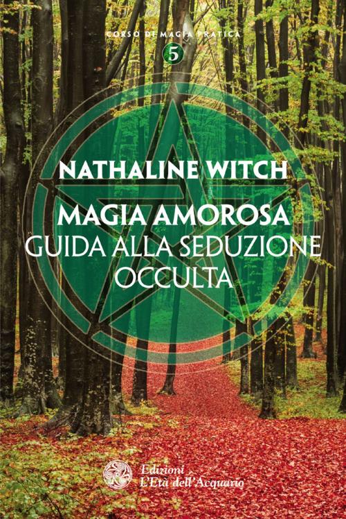 Cover of the book Magia amorosa by Nathaline Witch, L'Età dell'Acquario