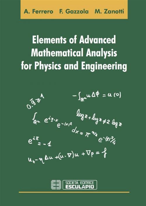 Cover of the book Elements of Advanced Mathematical Analysis for Physics and Engineering by Filippo Gazzola, Alberto Ferrero, Maurizio Zanotti, Esculapio