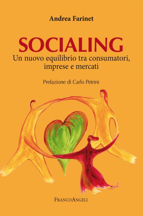 Cover of the book Socialing. Un nuovo equilibrio tra consumatori, imprese e mercati by Andrea Farinet, Franco Angeli Edizioni