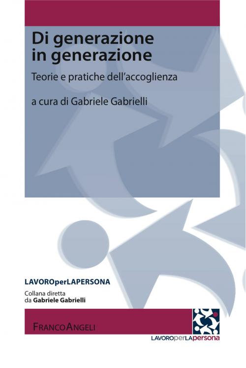 Cover of the book Di generazione in generazione. Teorie e pratiche dell'accoglienza by AA. VV., Franco Angeli Edizioni